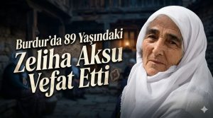 Gölhisar’ın Acı Kaybı: 89 Yaşındaki Zeliha Aksu Hayata Veda Etti