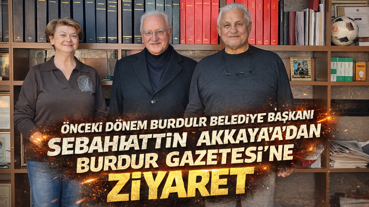Burdur Gazetesi’nin 72. Yılına Anlamlı Kutlama: Eski Başkan Akkaya’dan Ziyaret