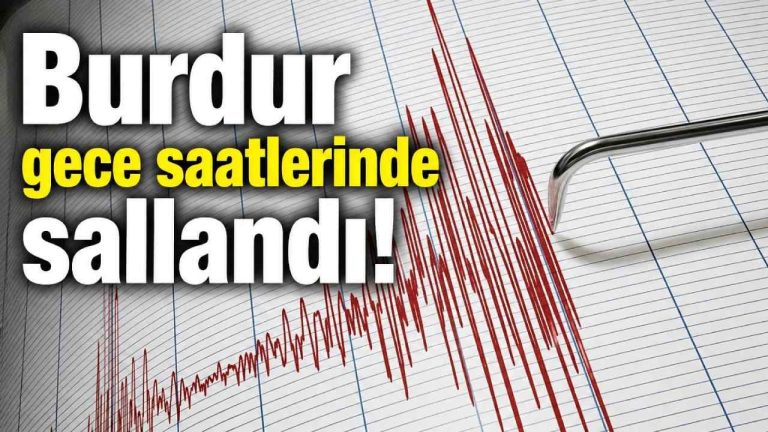Burdur gece saatlerinde sallandı!