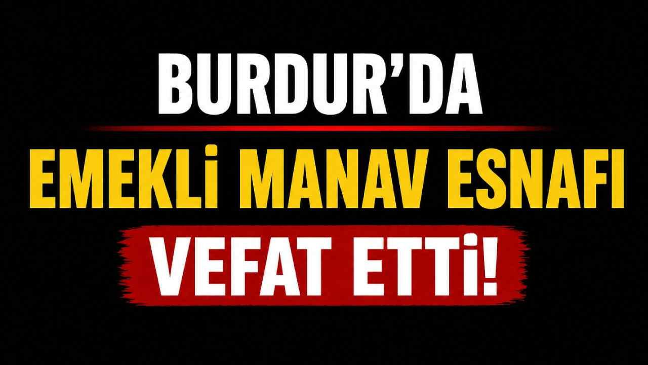 Burdur’da emekli manav esnafı vefat etti!