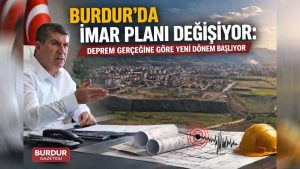 Burdur’da Depreme Dirençli Kent Vizyonu: İmar Planında Kapsamlı Revizyon Başladı