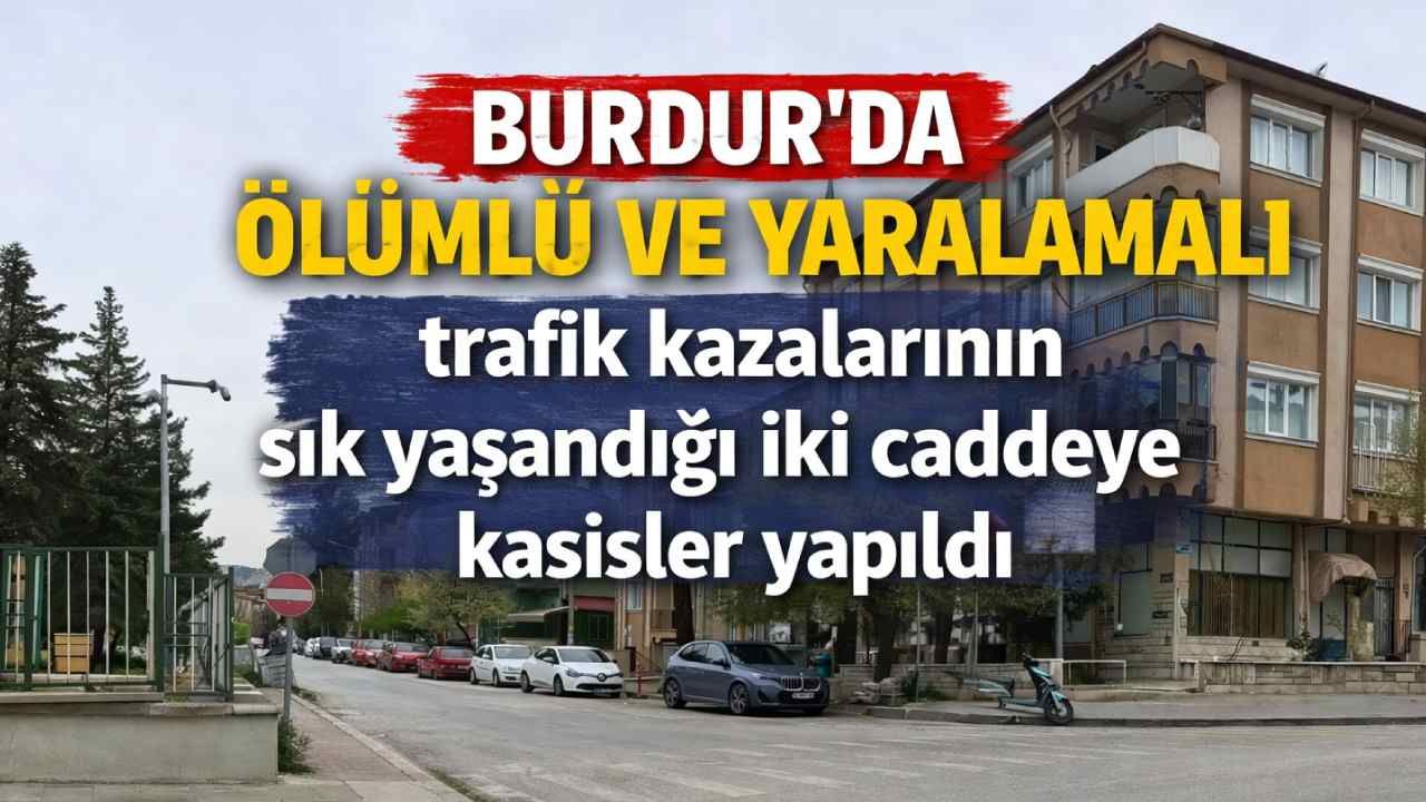 Burdur’da Kaza Kara Noktalarına Neşter: Kritik Caddelere Güvenlik Kasisleri Yerleştirildi