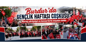 Burdur’da Gençlik Haftası coşkusu: Kortej yürüyüşü ve konserlerle meydan doldu