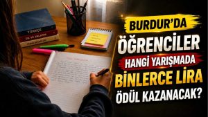 Burdur’da Öğrenciler Hangi Yarışmada Binlerce Lira Ödül Kazanacak?